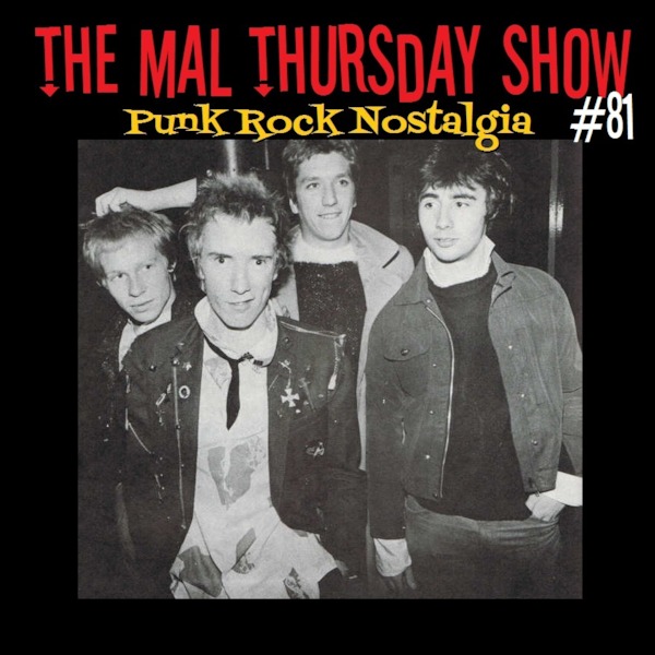 Podomatic  The Mal Thursday Show #81: Punk Rock Nostalgia